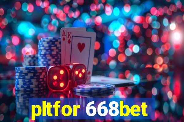 pltfor 668bet